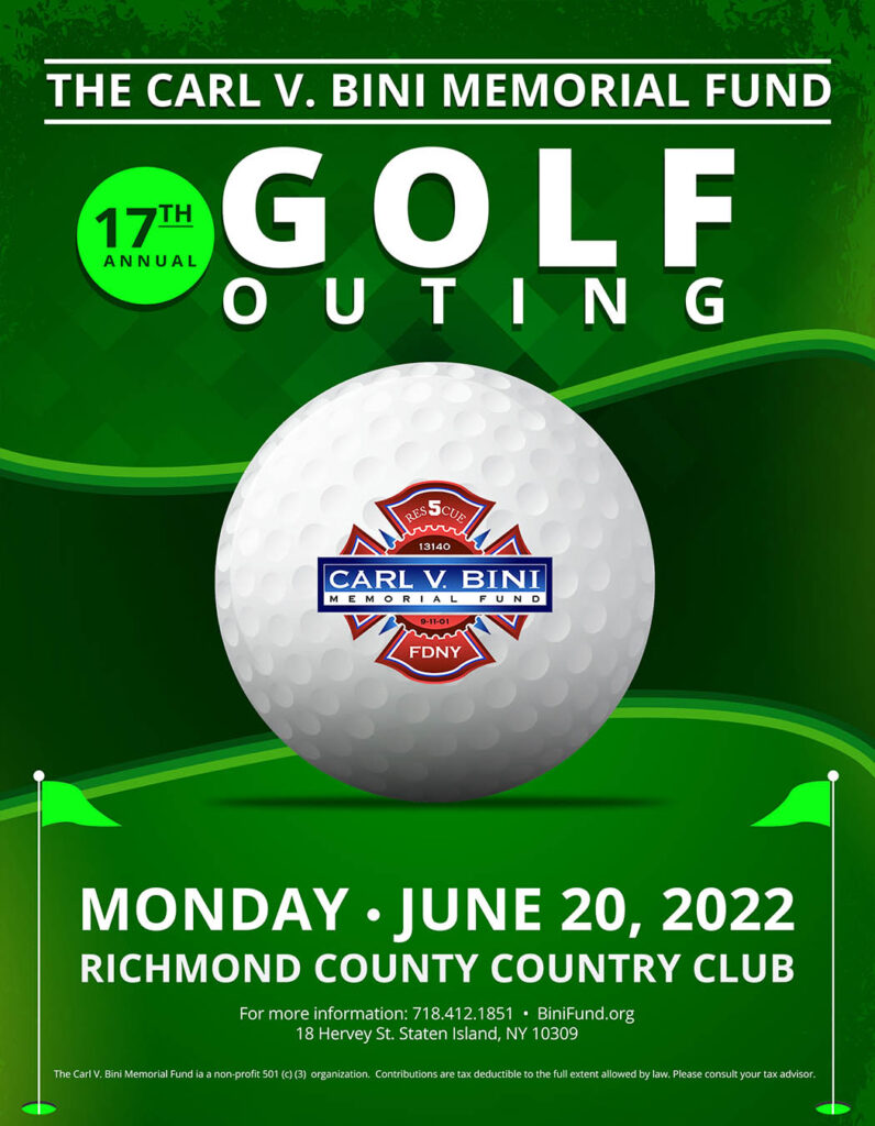 2022 Bini Golf Outing, June 20, 2022 at the Richmond County Country Club. Sponsorship starting at $250. Golf Foursome - $500, Dinner Only $250. Call 718.412.1851 for more information.
